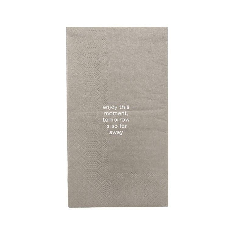 Leeff Napkins - Enjoy this moment, tomorrow is so far away